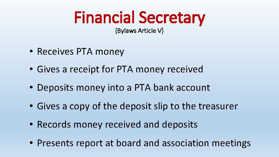 Financial Secretary (Bylaws Article V) • Receives PTA money • Gives a receipt for