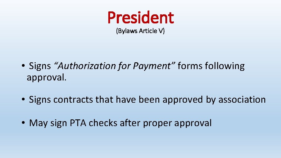 President (Bylaws Article V) • Signs “Authorization for Payment” forms following approval. • Signs