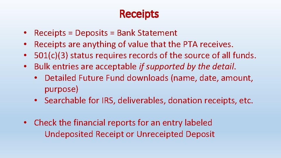 Receipts • • Receipts = Deposits = Bank Statement Receipts are anything of value