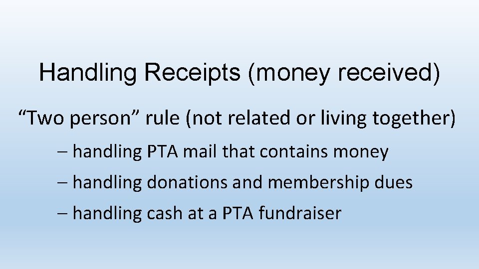 Handling Receipts (money received) “Two person” rule (not related or living together) – handling