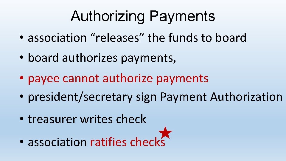 Authorizing Payments • association “releases” the funds to board • board authorizes payments, •