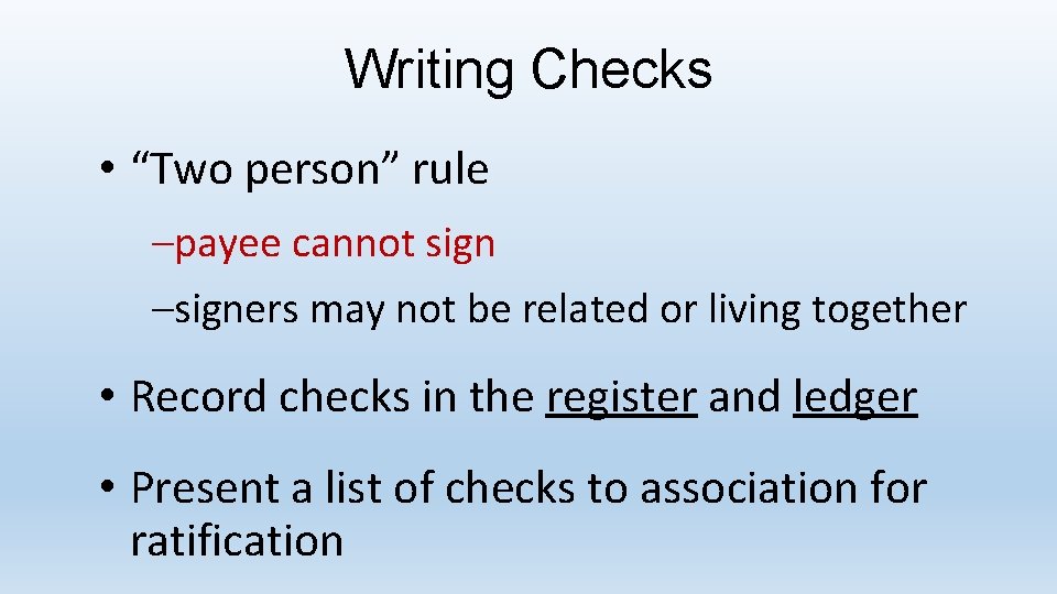 Writing Checks • “Two person” rule –payee cannot sign –signers may not be related