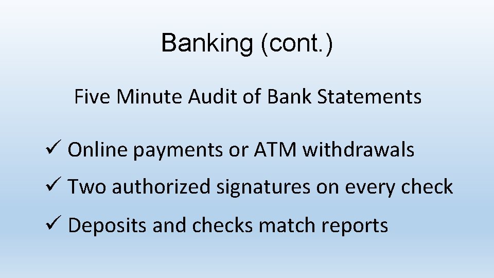 Banking (cont. ) Five Minute Audit of Bank Statements ü Online payments or ATM