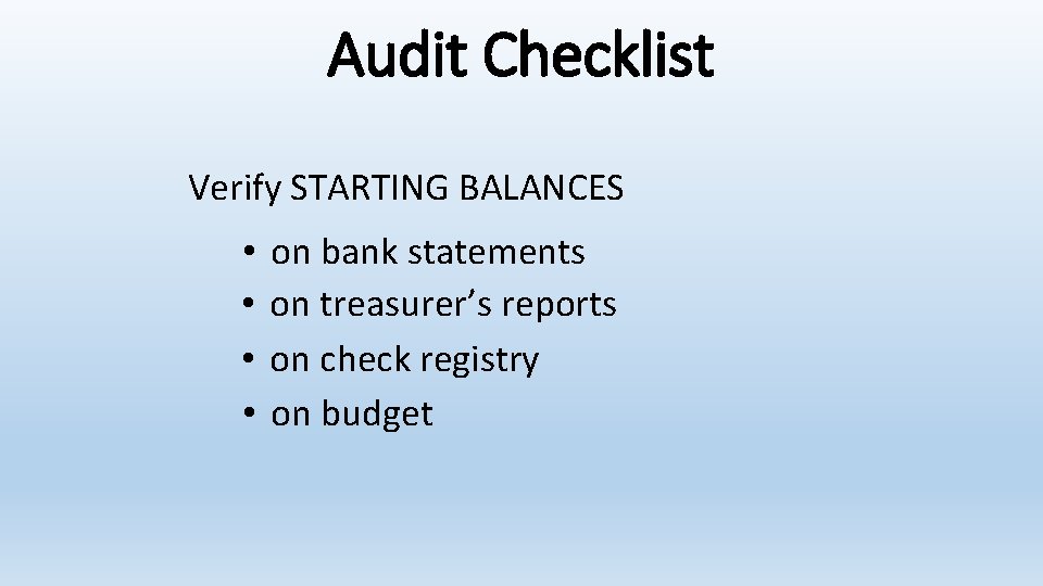 Audit Checklist Verify STARTING BALANCES • • on bank statements on treasurer’s reports on