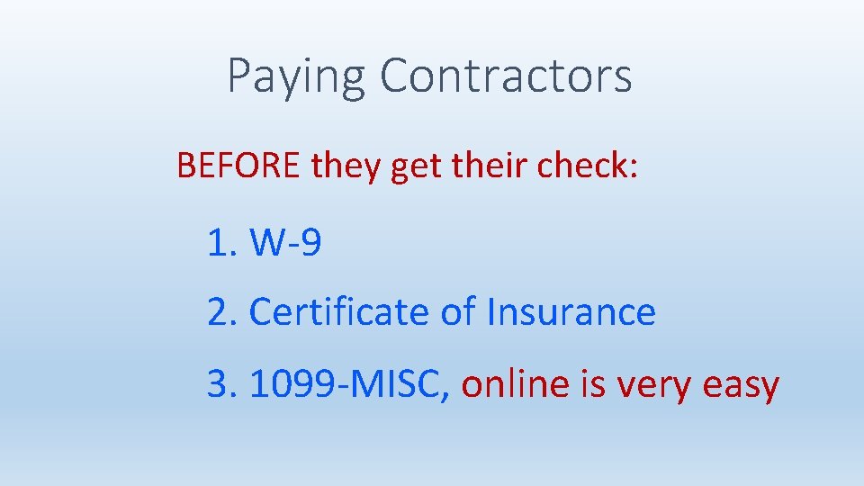 Paying Contractors BEFORE they get their check: 1. W-9 2. Certificate of Insurance 3.
