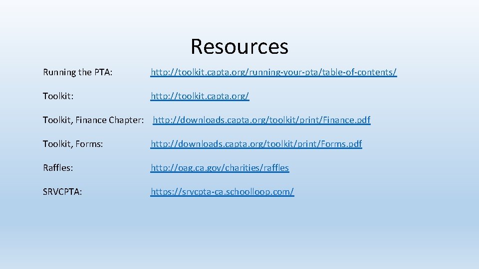 Resources Running the PTA: http: //toolkit. capta. org/running-your-pta/table-of-contents/ Toolkit: http: //toolkit. capta. org/ Toolkit,