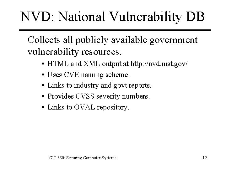 NVD: National Vulnerability DB Collects all publicly available government vulnerability resources. • • •