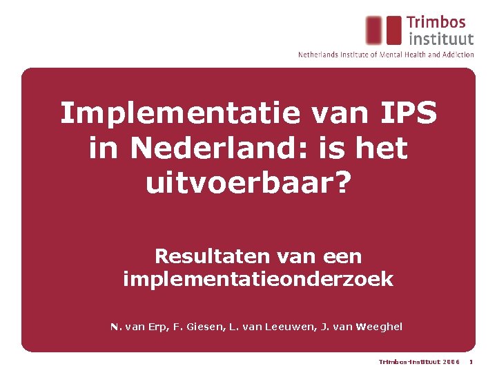 Implementatie van IPS in Nederland: is het uitvoerbaar? • Resultaten van een implementatieonderzoek N.