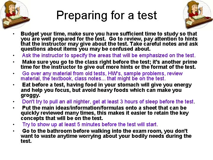 Preparing for a test • • • Budget your time, make sure you have