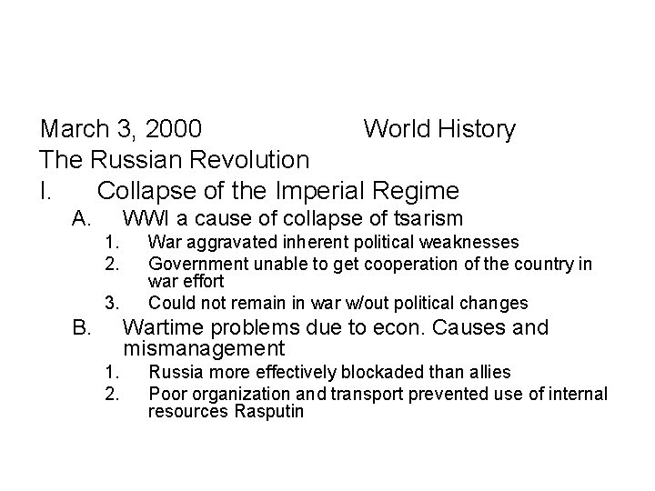 March 3, 2000 World History The Russian Revolution I. Collapse of the Imperial Regime