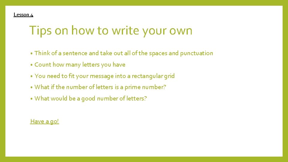 Lesson 4 Tips on how to write your own • Think of a sentence