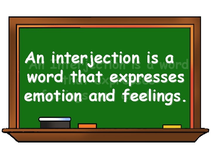 An interjection is a An Interjection is a wordthat expresses feelings and emotion… emotion