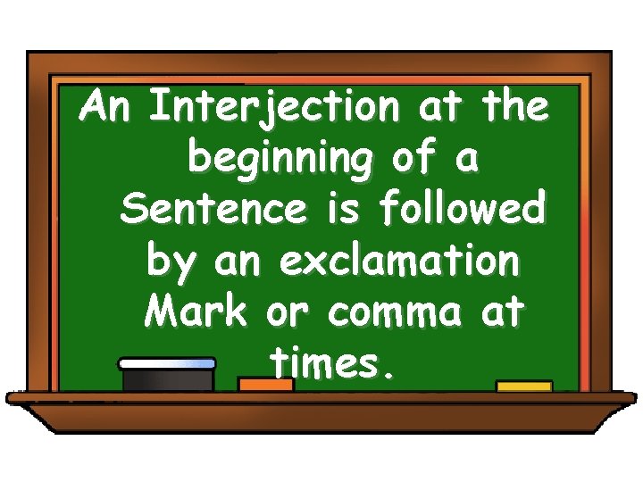 An Interjection at the beginning of a Sentence is followed by an exclamation Mark