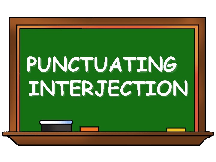 PUNCTUATING INTERJECTION 