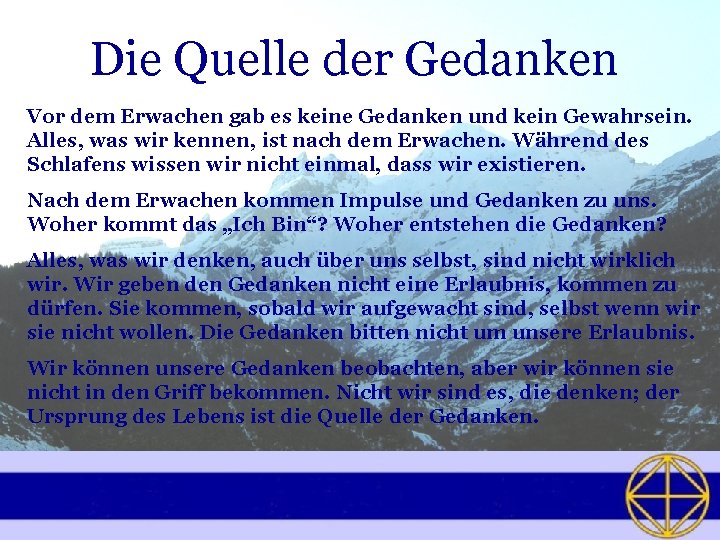 Die Quelle der Gedanken Vor dem Erwachen gab es keine Gedanken und kein Gewahrsein.