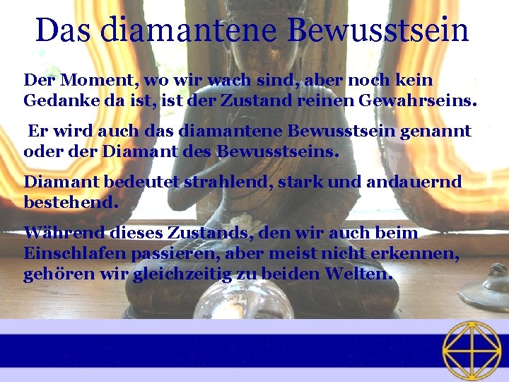 Das diamantene Bewusstsein Der Moment, wo wir wach sind, aber noch kein Gedanke da