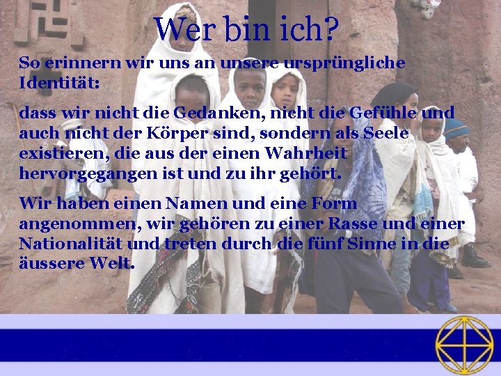 Wer bin ich? So erinnern wir uns an unsere ursprüngliche Identität: dass wir nicht