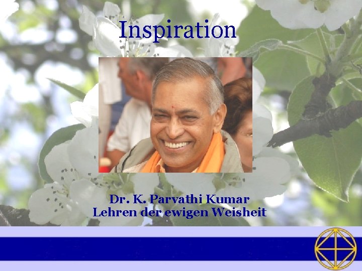 Inspiration Dr. K. Parvathi Kumar Lehren der ewigen Weisheit 
