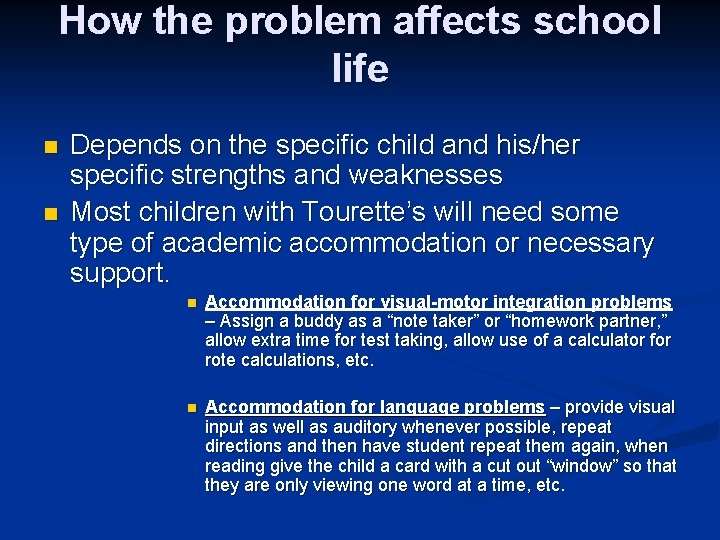 How the problem affects school life n n Depends on the specific child and