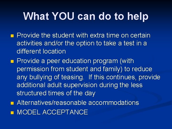 What YOU can do to help n n Provide the student with extra time