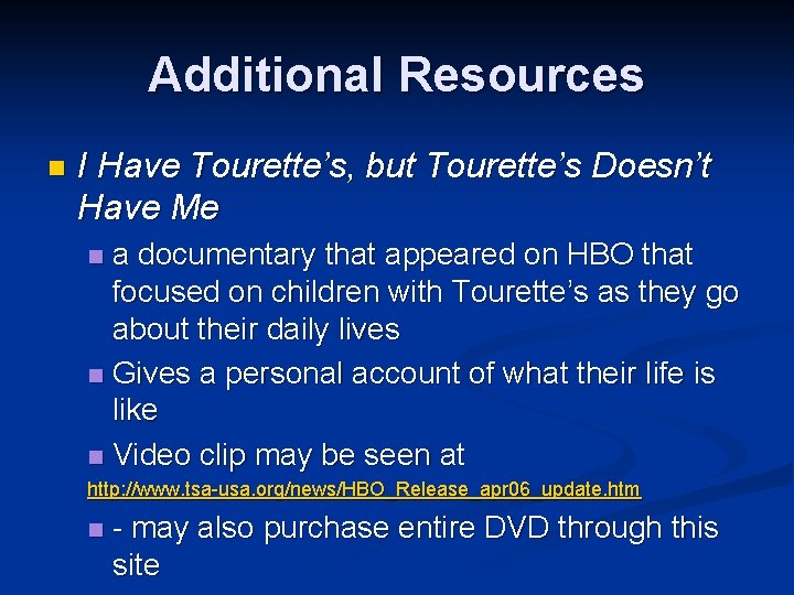 Additional Resources n I Have Tourette’s, but Tourette’s Doesn’t Have Me a documentary that