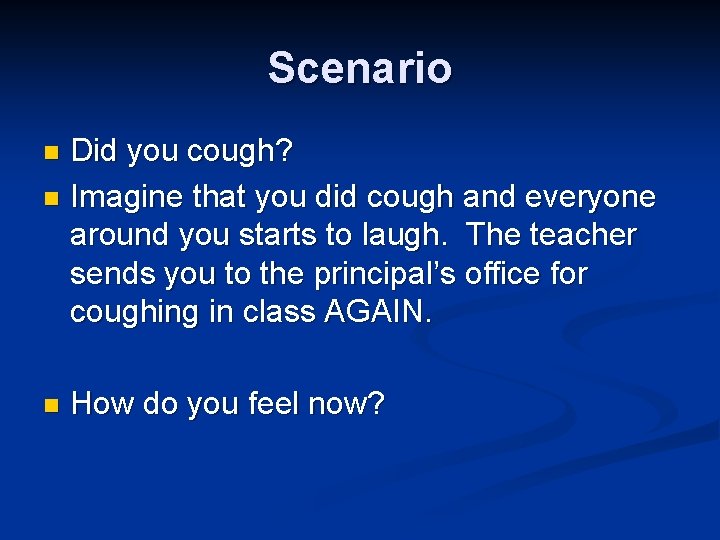 Scenario Did you cough? n Imagine that you did cough and everyone around you
