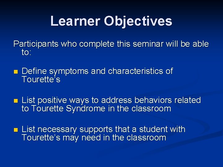 Learner Objectives Participants who complete this seminar will be able to: n Define symptoms