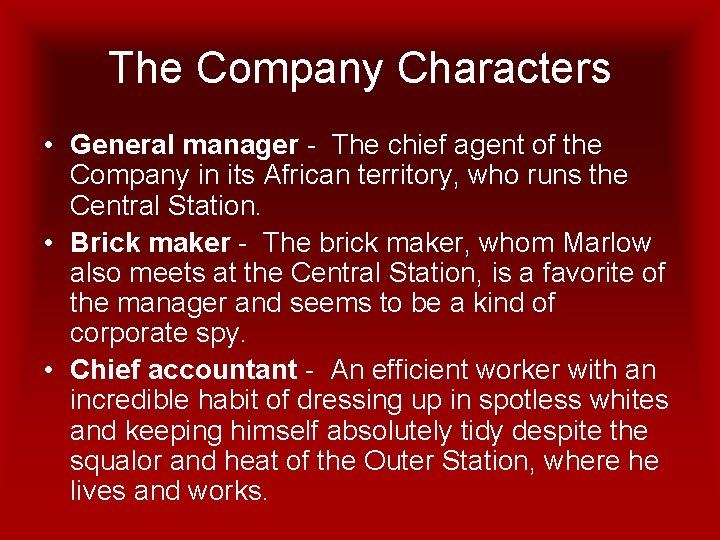 The Company Characters • General manager - The chief agent of the Company in