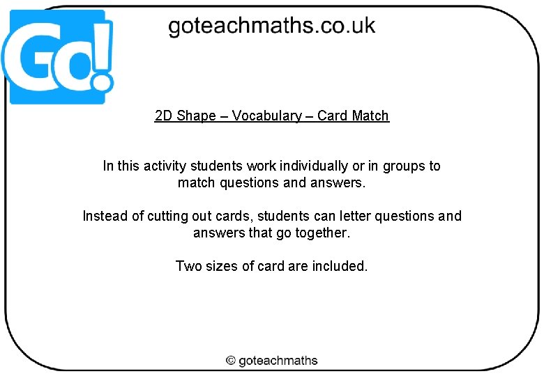2 D Shape – Vocabulary – Card Match In this activity students work individually