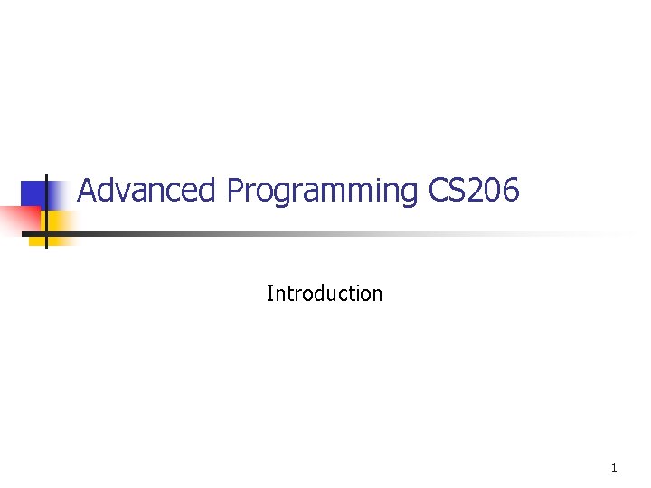 Advanced Programming CS 206 Introduction 1 Advanced Programming CS 206 Introduction 1