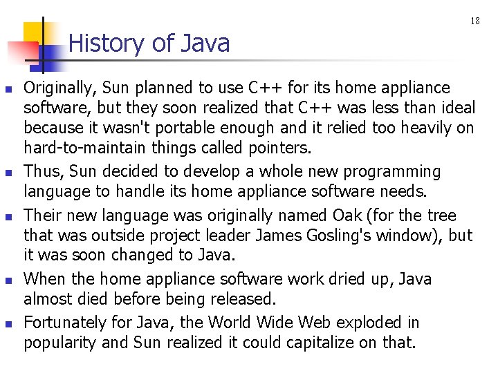 18 History of Java n n n Originally, Sun planned to use C++ for 18 History of Java n n n Originally, Sun planned to use C++ for