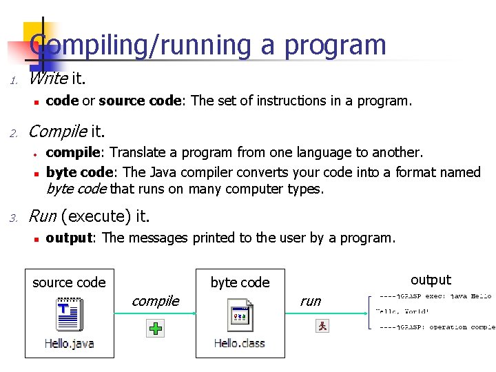 Compiling/running a program 1. Write it. n 2. Compile it. • n 3. code Compiling/running a program 1. Write it. n 2. Compile it. • n 3. code
