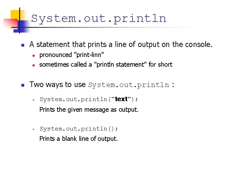 System. out. println n n A statement that prints a line of output on System. out. println n n A statement that prints a line of output on