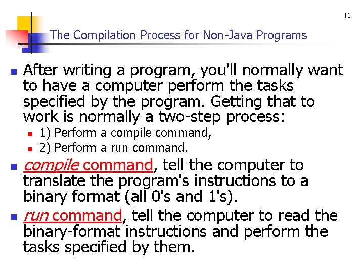 11 The Compilation Process for Non-Java Programs n After writing a program, you'll normally 11 The Compilation Process for Non-Java Programs n After writing a program, you'll normally