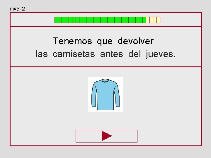 nivel 2 Tenemos que devolver las camisetas antes del jueves. 