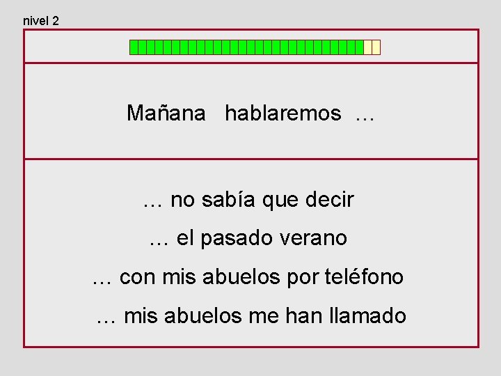 nivel 2 Mañana hablaremos … … no sabía que decir … el pasado verano