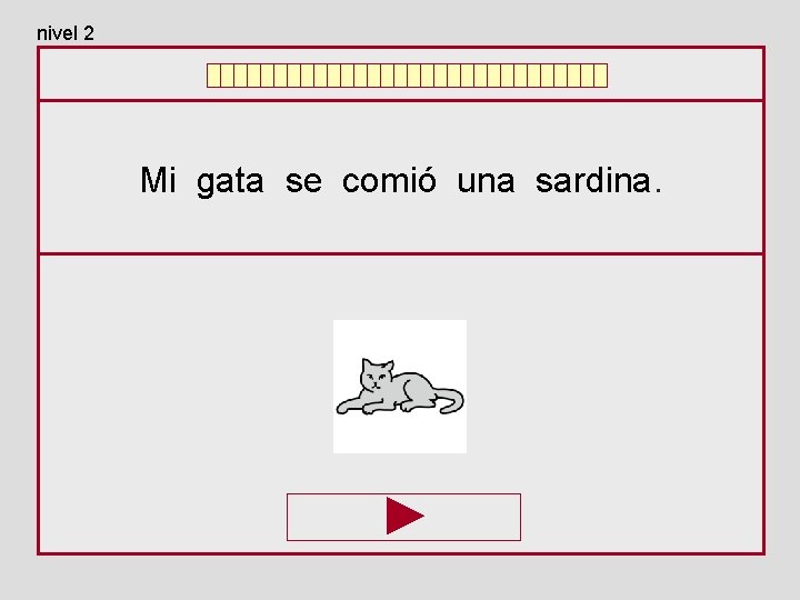 nivel 2 Mi gata se comió una sardina. 