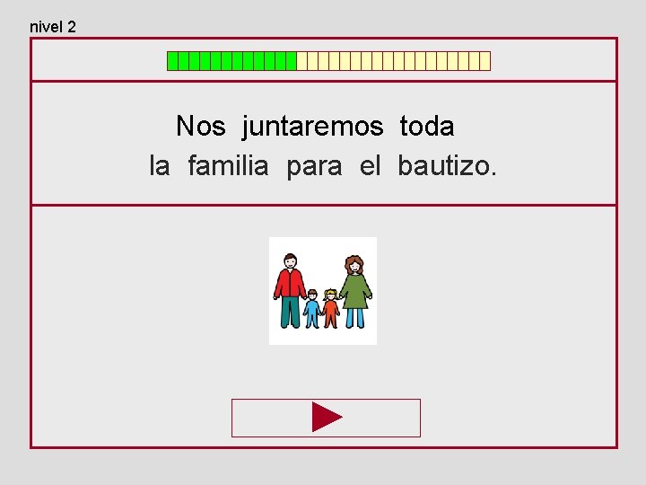 nivel 2 Nos juntaremos toda la familia para el bautizo. 