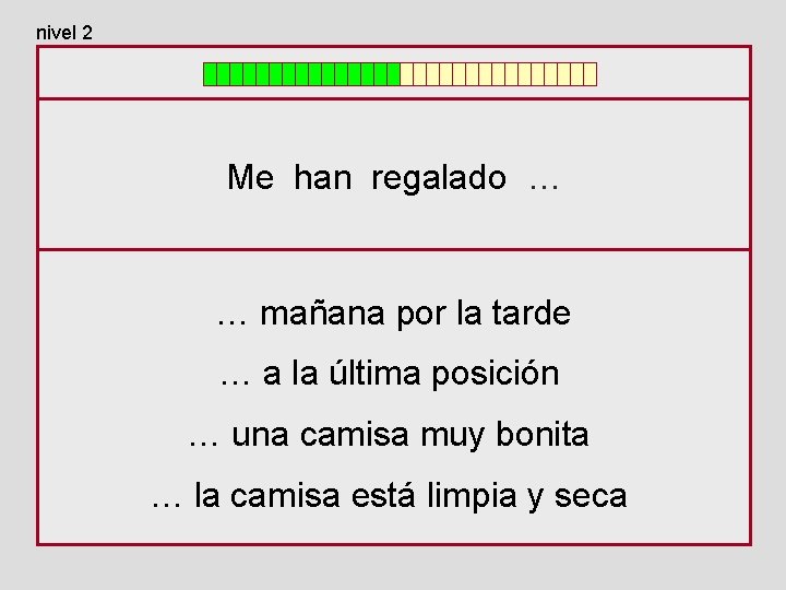 nivel 2 Me han regalado … … mañana por la tarde … a la