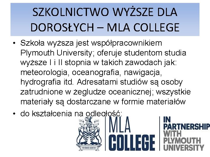 SZKOLNICTWO WYŻSZE DLA DOROSŁYCH – MLA COLLEGE • Szkoła wyższa jest współpracownikiem Plymouth University;