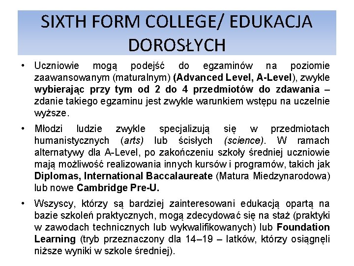 SIXTH FORM COLLEGE/ EDUKACJA DOROSŁYCH • Uczniowie mogą podejść do egzaminów na poziomie zaawansowanym