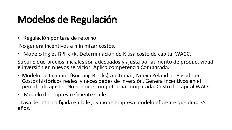 Modelos de Regulación • Regulación por tasa de retorno No genera incentivos a minimizar