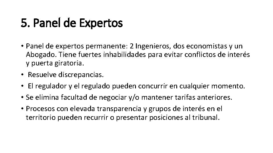 5. Panel de Expertos • Panel de expertos permanente: 2 Ingenieros, dos economistas y