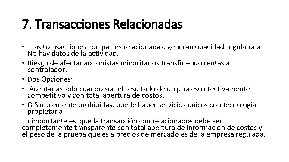 7. Transacciones Relacionadas • Las transacciones con partes relacionadas, generan opacidad regulatoria. No hay