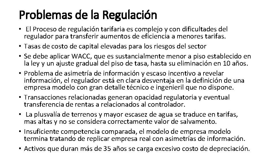 Problemas de la Regulación • El Proceso de regulación tarifaria es complejo y con