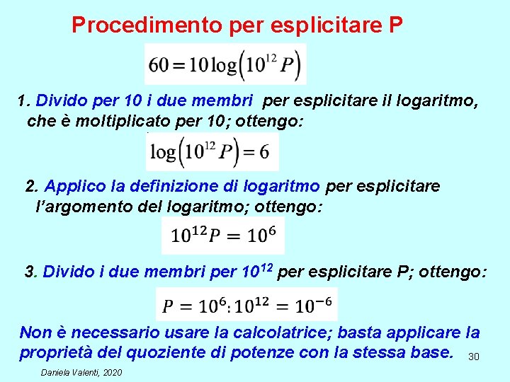 Procedimento per esplicitare P 1. Divido per 10 i due membri per esplicitare il