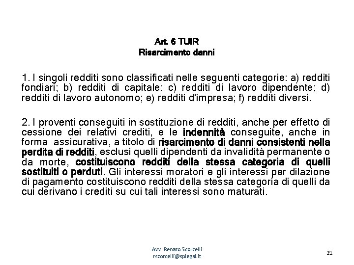 Art. 6 TUIR Risarcimento danni 1. I singoli redditi sono classificati nelle seguenti categorie: