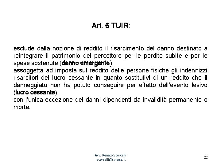 Art. 6 TUIR: esclude dalla nozione di reddito il risarcimento del danno destinato a