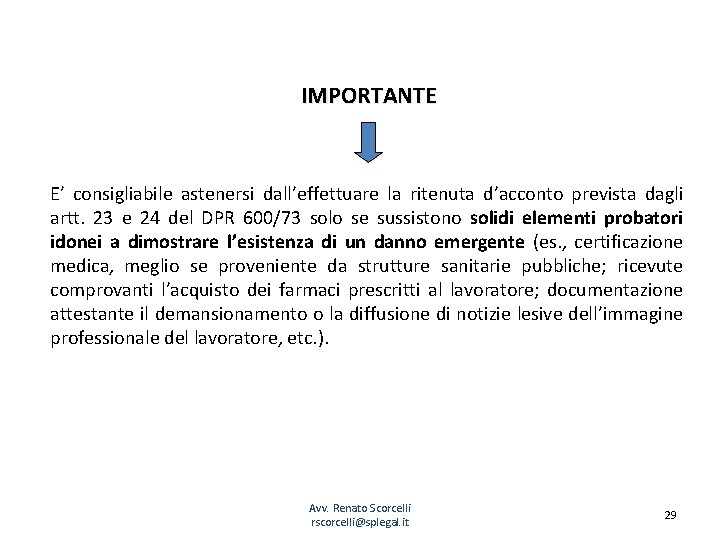 IMPORTANTE E’ consigliabile astenersi dall’effettuare la ritenuta d’acconto prevista dagli artt. 23 e 24