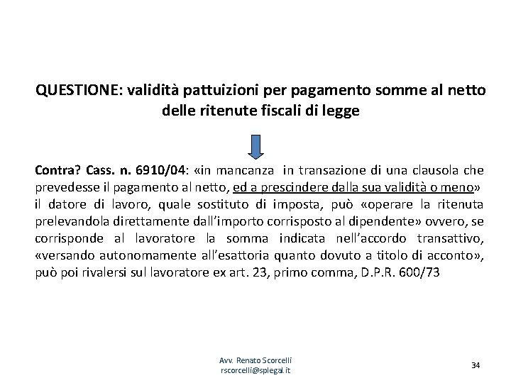 QUESTIONE: validità pattuizioni per pagamento somme al netto delle ritenute fiscali di legge Contra?